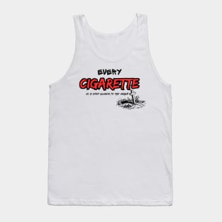 Every Cigarette is a step closer to the grave Tank Top